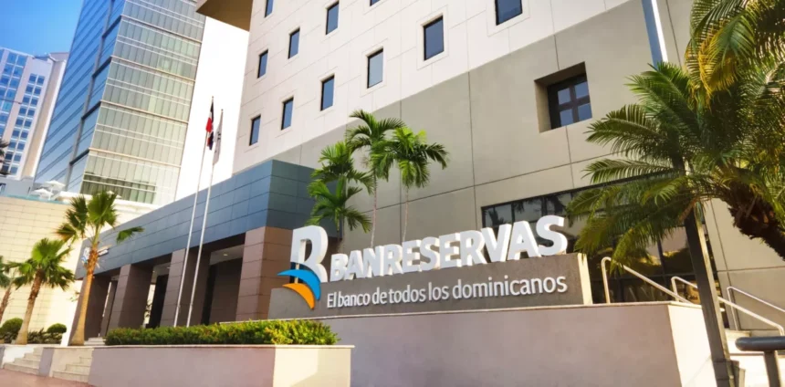 Banreservas resalta su estabilidad, fortaleza y solidez financiera