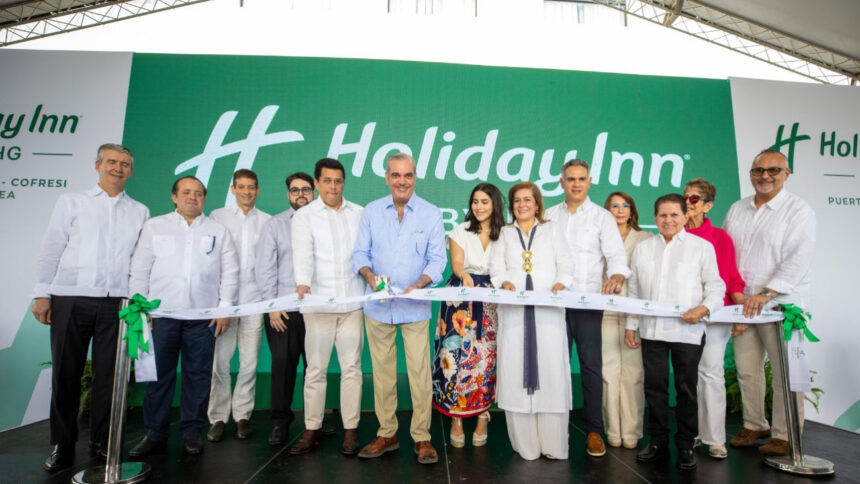Presidente Abinader deja inaugurado el Hotel Holiday Inn con una inversión de USD 26 millones