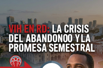 Alerta en salud pública: Más de 22,000 pacientes con VIH han abandonado su tratamiento en RD; Santo Domingo concentra el 43% de los casos